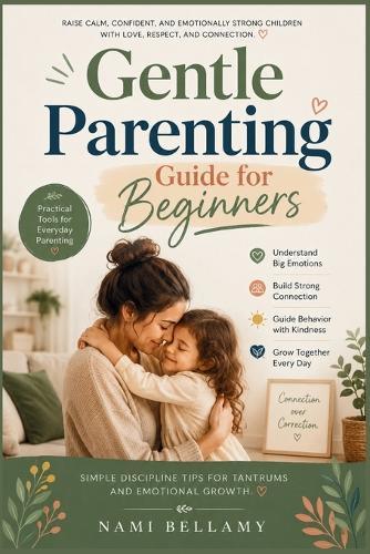 Gentle Parenting Guide for Beginners: Simple Discipline Tips for Tantrums and Emotional Growth
