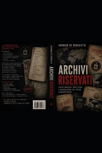 Archivi Riservati: Guerre invisibii, intelligence e manipolazione del potere contemporaneo