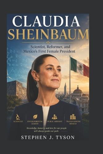 Claudia Sheinbaum: Scientist, Reformer, and Mexico's First Female President