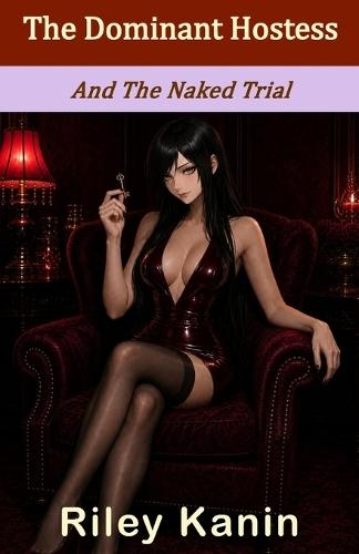 The Dominant Hostess And The Naked Trial: A Game of CFNM, Chastity, and Humiliation