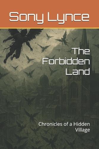 The Forbidden Land: Chronicles of a Hidden Village