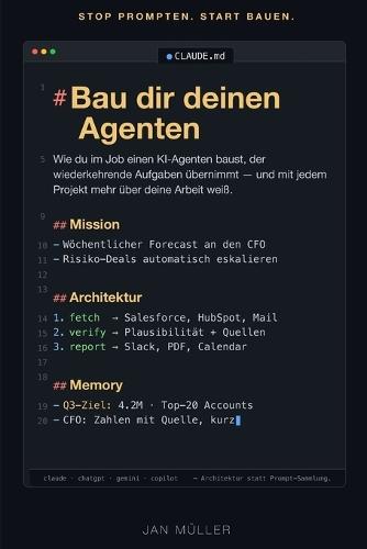 Bau dir deinen Agenten: Wie du im Job einen KI-Agenten baust, der wiederkehrende Aufgaben übernimmt - und mit jedem Projekt mehr über deine Arbeit weiß.