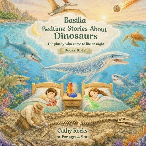 Basilia - Bedtime Stories about Dinosaurs: Trilogy 4 - Books 10-12