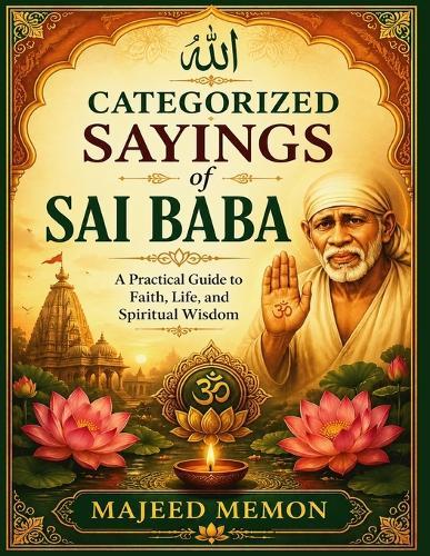 Categorized Sayings of Sai Baba: A Practical Guide to Faith, Life, and Spiritual Wisdom