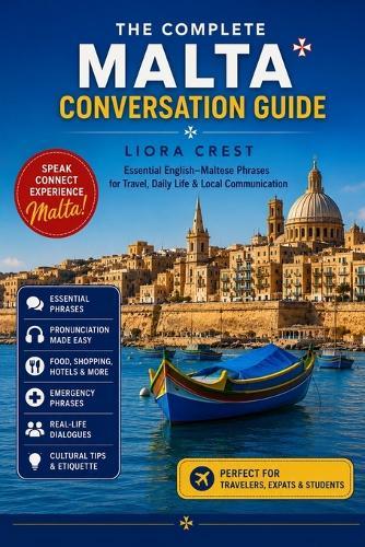 The Complete Malta Conversation Guide: Essential English-Maltese Phrases for Travel, Daily Life & Local Communication
