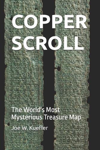 Copper Scroll: The World's Most Mysterious Treasure Map