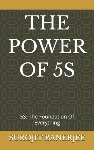 The Power of 5s: 5S: The Foundation Of Everything