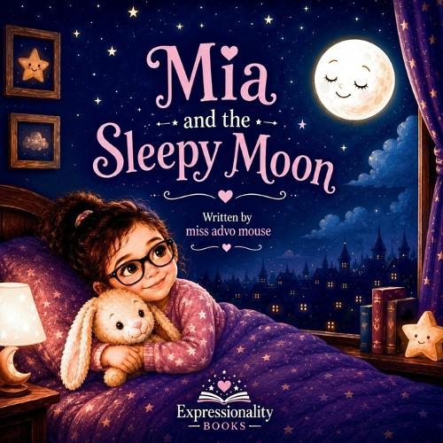Mia and the Sleepy Moon: A Cozy Bedtime Story About Nighttime Magic, Gentle Calm, and Falling Asleep