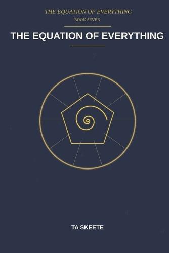 The Equation of Everything: A Mathematical Fantasy Adventure (The Equation of Everything, Book 7)