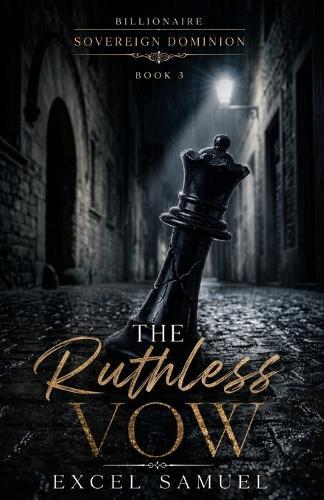 The Ruthless Vow: (The Billionaire Sovereign Dominion: Book Three)