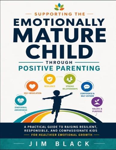 Supporting the Emotionally Mature Child Through Positive Parenting