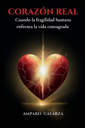 Corazón Real: Cuando la fragilidad humana enfrenta la vida consagrada