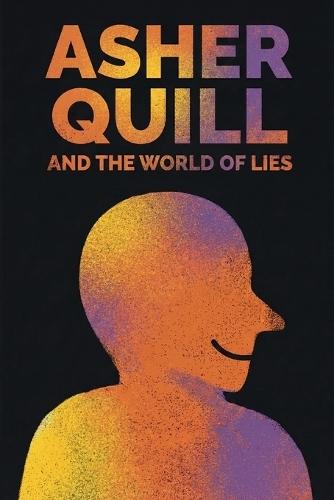Asher Quill and the World of Lies: An Epic YA Urban Fantasy Adventure
