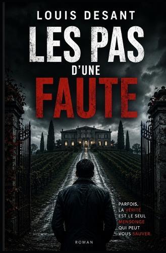 Les Pas d'une Faute: La vérité est parfois le plus dangereux des mensonges