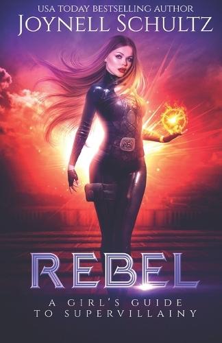Rebel: A Girl's Guide to Supervillainy (A Villainess Kidnapping Romance)