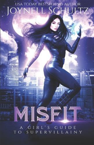 Misfit: A Girl's Guide to Supervillainy (A Secret Identity Neighbors-to-Lovers Romance)