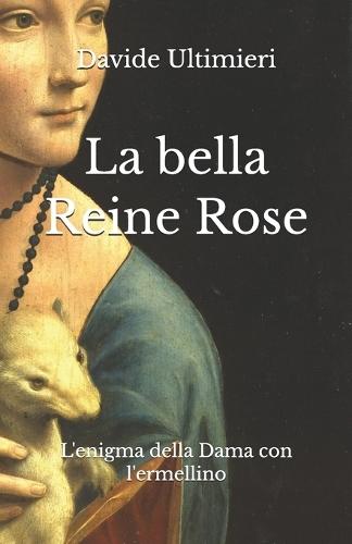 La bella Reine Rose: L'enigma della Dama con l'ermellino