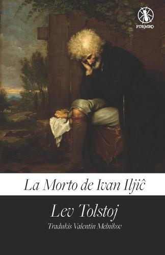 La Morto de Ivan Iljiĉ: (Esperanto Edition) - Rusa Klasikaĵo