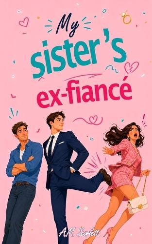 My Sister's Ex-Fiancé: A forbidden M/M romance simmering with secrets, revenge and extreme slow-burn tension