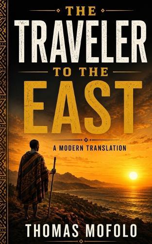 The Traveler to the East: A Modern Translation of the Classic African Spiritual Journey