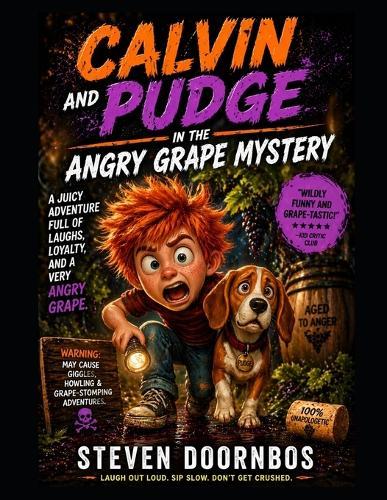 Calvin and Pudge in the Angry Grape Mystery: A juicy adventure full of laughs, loyalty and a very angry grape.: WARNING: May cause giggles, howling and grape-stomping adventures