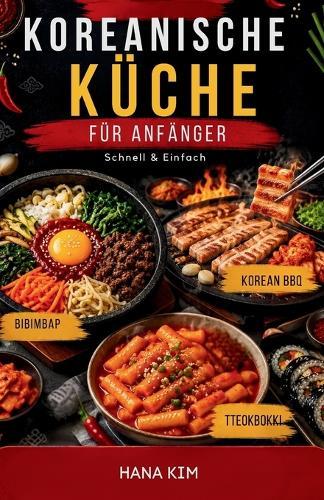 Koreanische Küche für Anfänger: Schnell & Einfach