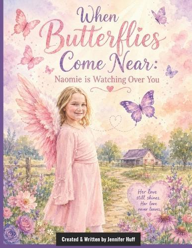 When Butterflies Come Near: Naomie is Watching Over You