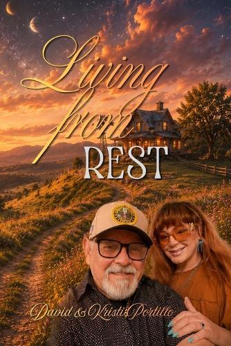 Living From Rest: Healing, Identity, Restoration and Relationship with God
