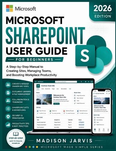 Microsoft SharePoint User Guide for Beginners 2026: A Step-by-Step Manual to Creating Sites, Managing Teams, and Boosting Workplace Productivity