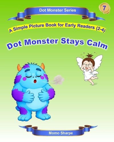 Dot Monster Keeps Calm: A Simple Book for Early Readers (2-4)