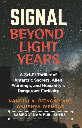Signal Beyond Light Years: A Sci-Fi Thriller of Antarctic Secrets, Alien Warnings, and Humanity's Dangerous Curiosity - Fiction Book for Children, Age:10+ and Young Adults