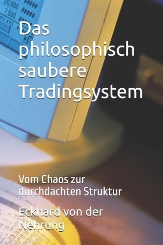 Das philosophisch saubere Tradingsystem: Vom Chaos zur durchdachten Struktur