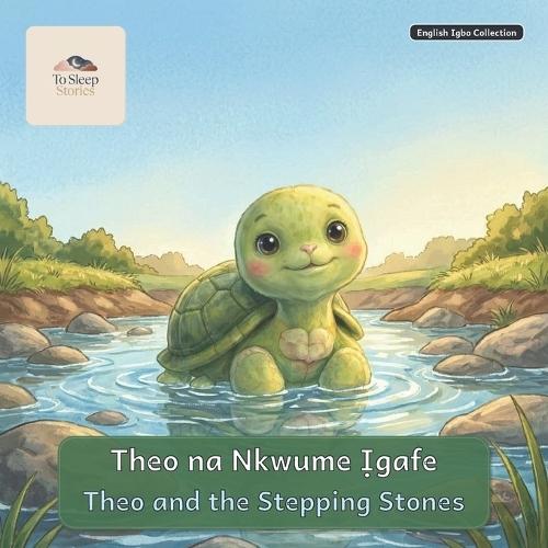 Theo and the Stepping Stones: A Bilingual Bedtime Story in English and Igbo