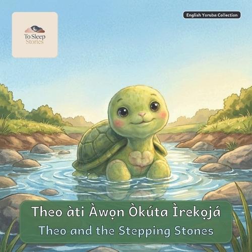 Theo and the Stepping Stones: A Bilingual Bedtime Story in English and Yoruba