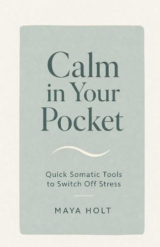 Calm in Your Pocket: Quick Somatic Tools to Switch Off Stress