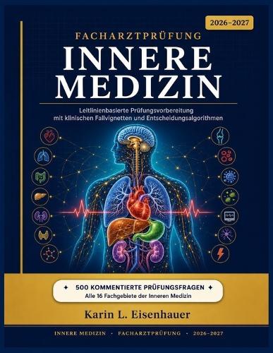 Facharztprüfung Innere Medizin 2026-2027: Leitlinienbasierte Prüfungsvorbereitung mit klinischen Fallvignetten und Entscheidungsalgorithmen