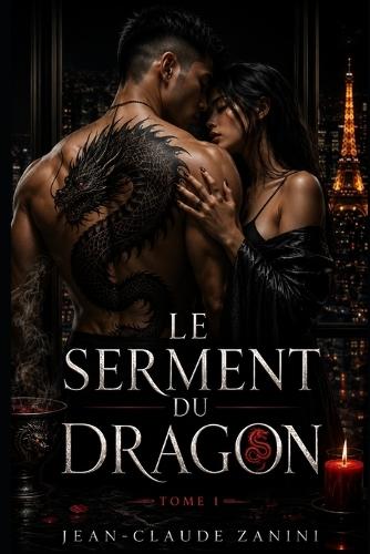 Le Serment du Dragon - tome 1: Dark Mafia Romance - Une captive, un roi, un amour interdit au coeur de la triade chinoise