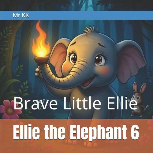 Ellie the Elephant 6: Brave Little Ellie