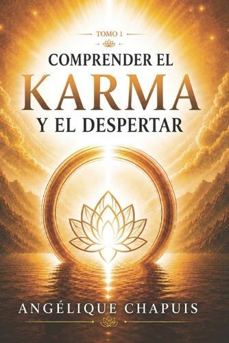 TOMO 1 - Comprender el Karma y el Despertar: Introducción a la conciencia kármica y a la sanación interior
