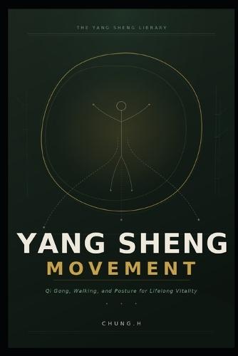Yang Sheng Movement: Qi Gong, Walking, and Posture for Lifelong Vitality