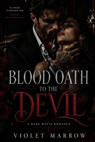 Blood Oath to the Devil: A Dark Mafia Romance