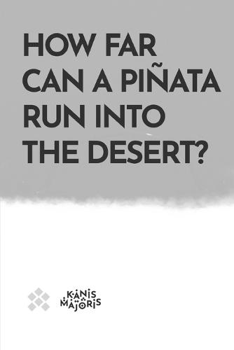 How Far Can A Piñata Run Into The Desert?