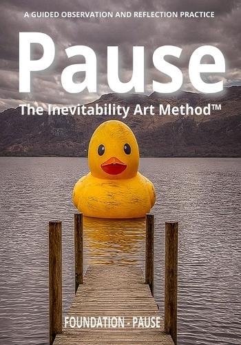 The Inevitability Art Method(TM): Foundation - Pause