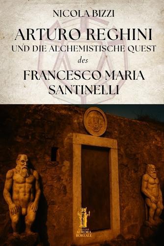 Arturo Reghini und die Alchemistische Quest des Francesco Maria Santinelli