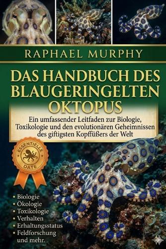 Das Handbuch Des Blaugeringelten Oktopus: Ein umfassender Leitfaden zur Biologie, Toxikologie und den evolutionären Geheimnissen des giftigsten Kopffüßers der Welt.