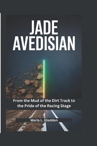 Jade Avedisian: From the Mud of the Dirt Track to the Pride of the Racing Stage