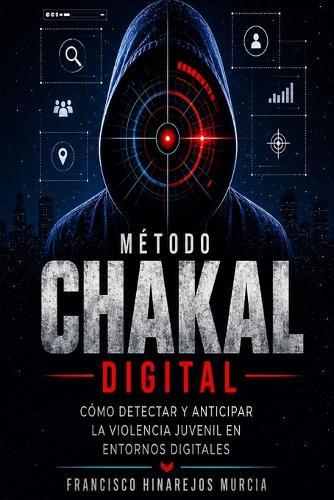 Método CHAKAL: Como detectar y anticipar la violencia juvenil en entornos digitales
