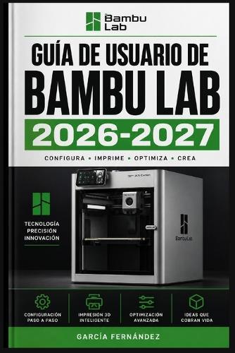 Guía de Usuario de Bambu Lab 2026-2027: Un sistema simplificado para gestionar tareas y procesos complejos