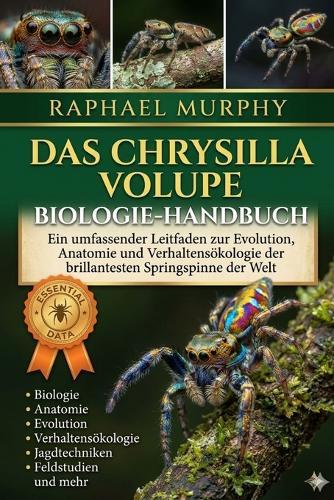 Das Chrysilla Volupe Biologie-Handbuch: Ein umfassender Leitfaden zur Evolution, Anatomie und Verhaltensökologie der brillantesten Springspinne der Welt