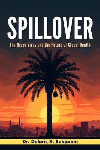 Spillover: The Nipah Virus & The Future of Global Health
